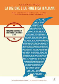 Title: La dizione e la fonetica italiana: Manuale di teoria ed esercizi per chi cerca di migliorare la propria voce, Author: Cristiana Raggi