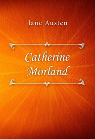 Title: Catherine Morland, Author: Jane Austen