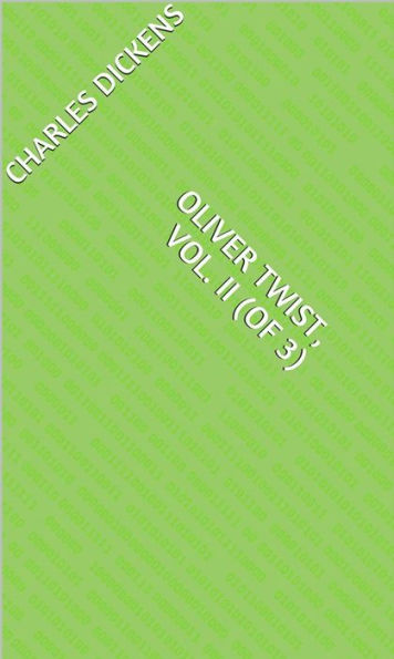 Oliver Twist, Vol. II (of 3)