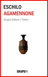 Title: Agamennone: Edizione Integrale, Author: Eschilo