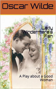 Title: Lady Windermere's Fan, Author: Oscar Wilde