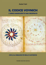 Title: Il Codice Voynich. L'unico manoscritto mai decifrato: Con le 50 immagini più belle e misteriose, Author: Autori Vari