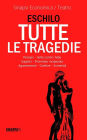 Tutte le tragedie: Persiani, Sette contro Tebe, Supplici, Prometeo incatenato, Agamennone, Coefore, Eumenidi