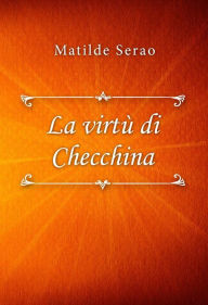 Title: La virtù di Checchina, Author: Matilde Serao