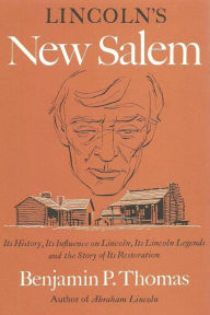 Title: Lincoln's New Salem, Author: Benjamin P. Thomas