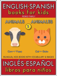 Title: 2 - Animals (Animales) - English Spanish Books for Kids (Inglés Español Libros para Niños): Bilingual book to learn basic Spanish to English words (Livro bilingüe con traducción del Inglés al Español y Inglés para principiantes), Author: Remis Family