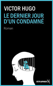 Title: Le dernier jour d'un condamné: Édition Intégrale, Author: Victor Hugo