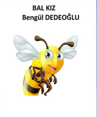 Title: BAL KIZ, Author: Bengul Dedeoglu