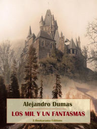 Title: Los mil y un fantasmas, Author: Alejandro Dumas