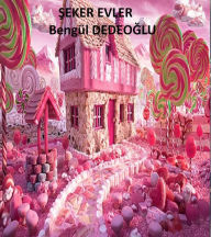 Title: Seker EVLER, Author: Bengul Dedeoglu