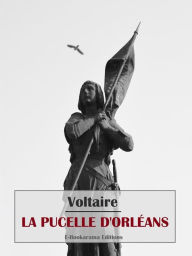 Title: La Pucelle d'Orléans, Author: Voltaire