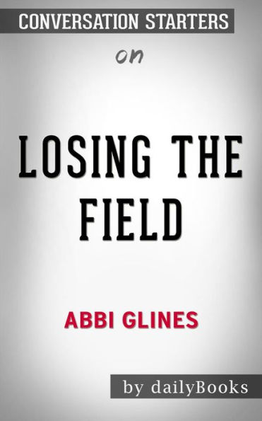 Losing the Field (Field Party): by Abbi Glines Conversation Starters