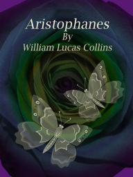 Title: Aristophanes, Author: William Lucas Collins