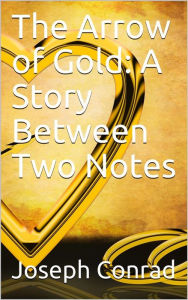 The Arrow of Gold: A Story Between Two Notes