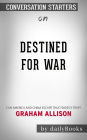 Destined for War: Can America and China Escape Thucydides's Trap? by Graham Allison Conversation Starters