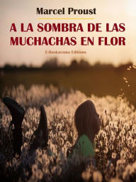 Title: A la sombra de las muchachas en flor, Author: Marcel Proust