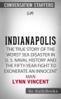 Indianapolis: The True Story of the Worst Sea Disaster in U.S. Naval History and the Fifty-Year Fight to Exonerate an Innocent Man by Lynn Vincent Conversation Starters