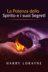 Title: La Potenza dello Spirito e i suoi Segreti (Traduzione: David De Angelis), Author: Harry Lorayne