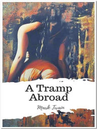 Title: A Tramp Abroad, Author: Mark Twain