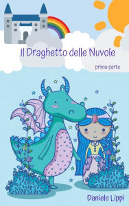 Title: Il Draghetto delle Nuvole - parte prima, Author: Daniele Lippi