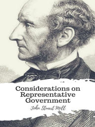 Title: Considerations on Representative Government, Author: John Stuart Mill