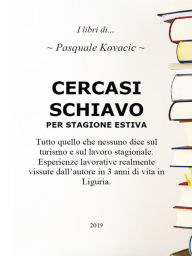 Title: Cercasi schiavo per stagione estiva, Author: Pasquale Kovacic