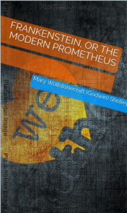 Title: Frankenstein, Or The Modern Prometheus, Author: Mary Wollstonecraft (godwin) Shelley