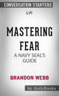 Mastering Fear: A Navy SEAL's Guide by Brandon Webb    Conversation Starters