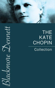 Title: The Kate Chopin Collection, Author: Kate Chopin