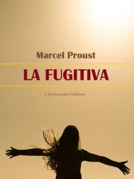 Title: La fugitiva, Author: Marcel Proust