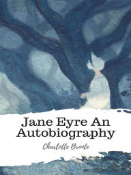 Title: Jane Eyre An Autobiography, Author: Charlotte Brontë