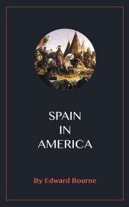 Title: Spain in America, Author: Edward Bourne