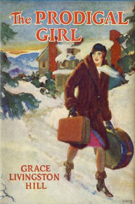 Title: The Prodigal Girl, Author: Grace Livingston Hill