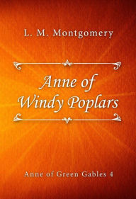 Title: Anne of Windy Poplars, Author: L. M. Montgomery