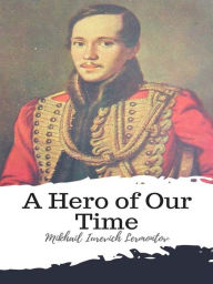 Title: A Hero of Our Time, Author: Mikhail Iurevich Lermontov