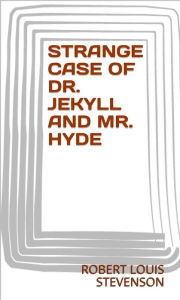 Title: Strange Case Of Dr. Jekyll And Mr. Hyde, Author: Robert Louis Stevenson