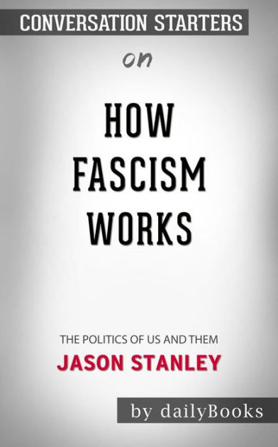 How Fascism Works: The Politics of Us and Them by Jason Stanley ...