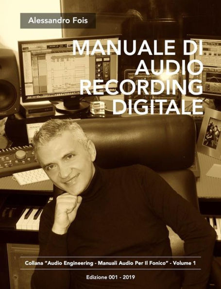 Manuale di Audio Recording, Editing e Tuning Digitale: Recording, Editing e Tuning Professionale per l'Home Studio