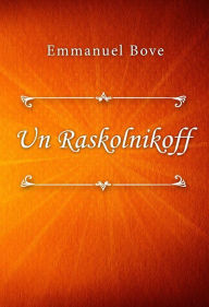 Title: Un Raskolnikoff, Author: Emmanuel Bove