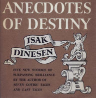 Title: Anecdotes of Destiny, Author: Isak Dinesen