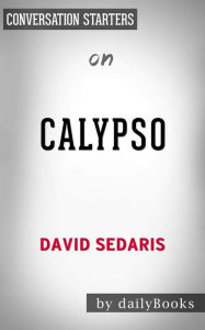 Title: Calypso: by David Sedaris Conversation Starters, Author: dailyBooks