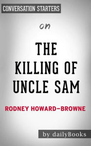 Title: The Killing of Uncle Sam: The Demise of the United States of America by Rodney Howard-Browne Conversation Starters, Author: dailyBooks
