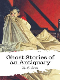 Title: Ghost Stories of an Antiquary, Author: M. R. James