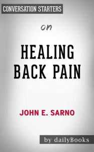 Title: Healing Back Pain: The Mind-Body Connection by John E. Sarno Conversation Starters, Author: dailyBooks
