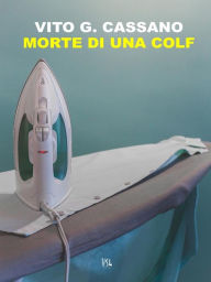 Title: Morte di una colf, Author: Vito G. Cassano