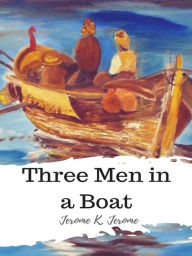 Title: Three Men in a Boat, Author: Jerome K. Jerome