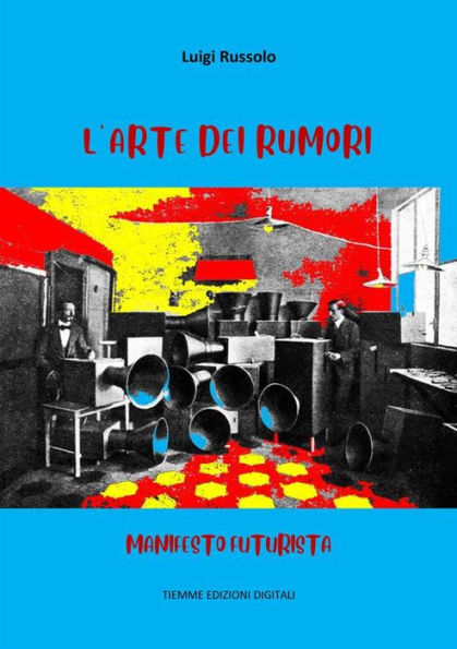 L'Arte dei Rumori: Manifesto Futurista