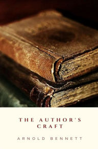 Title: The Author's Craft, Author: Arnold Bennett