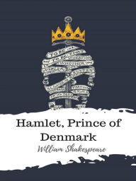 Title: Hamlet, Prince of Denmark, Author: William Shakespeare