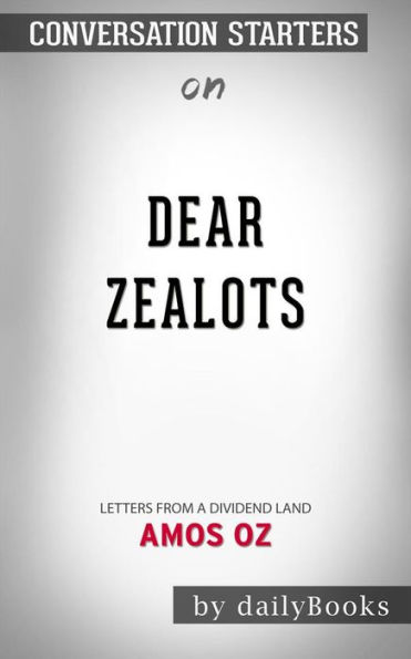 Dear Zealots: Letters from a Divided Land by Amos Oz  Conversation Starters